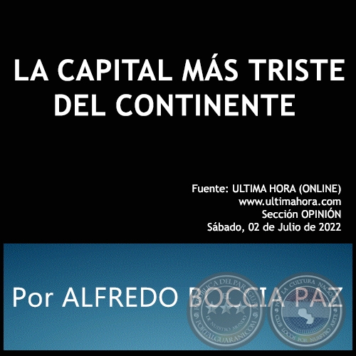LA CAPITAL MS TRISTE DEL CONTINENTE - Por ALFREDO BOCCIA PAZ - Sbado, 02 de Julio de 2022